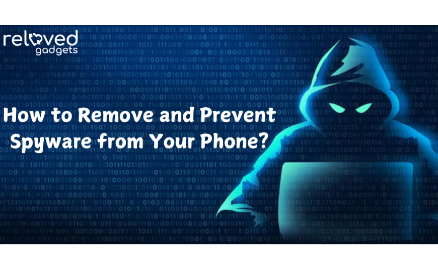 How to Remove and Prevent Spyware from Your Phone?