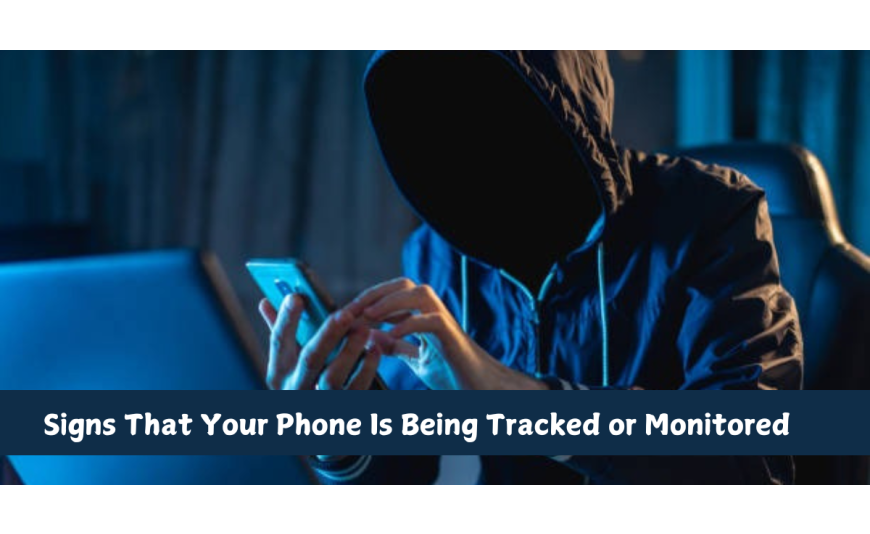 Signs That Your Phone Is Being Tracked or Monitored